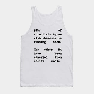 97% of Scientists Agree With Their Financiers Tank Top